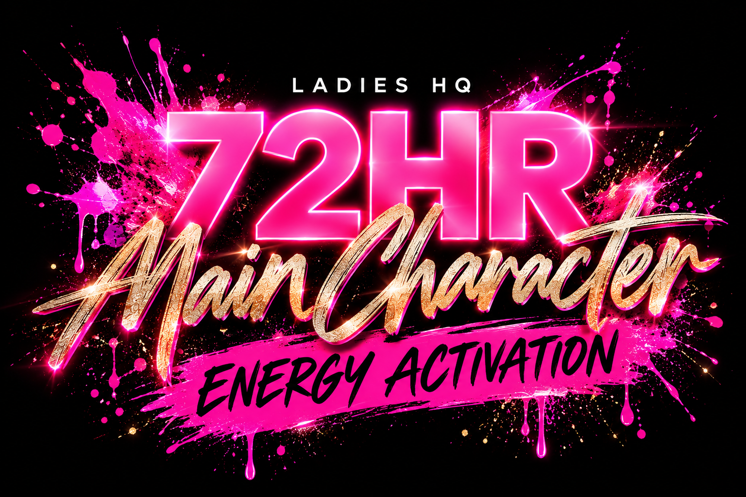 Ladies HQ 72HR Main Character Energy Activation artwork in vivid pink